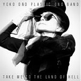 Yoko Ono & Plastic Ono Band - Take me to the land of hell