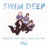 Swim Deep - Where the heaven are we