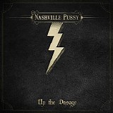Nashville Pussy - Up the Dosage
