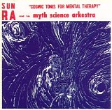 Sun Ra - Cosmic Tones For Mental Therapy/Art Forms Of Dimensions Tomorrow