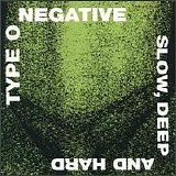 Type O Negative - Slow, Deep And Hard