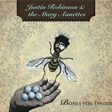 Justin Robinson & the Mary Annettes - Bones for Tinder