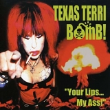 Texas Terri Bomb! - Your Lips My Ass