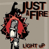 Just A Fire - Light Up