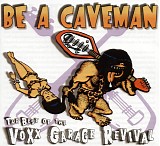 Various artists - Be A Caveman - The Best Of Voxx Garage Revival 1979-1990