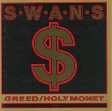 Swans - Greed / Holy Money