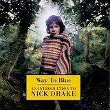 Nick Drake - Way To Blue - An Introduction To Nick Drake