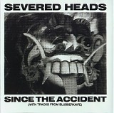 Severed Heads - Since The Accident (With Tracks From Blubberknife) - 1983-1984 Part 1