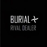 Burial - Rival Dealer