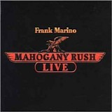 Frank Marino & Mahogany Rush - Live