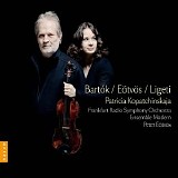 Patricia Kopatchinskaja / Frankfurt Radio Symphony Orchestra / Peter Eötvös - Bartók, Eötvös, Ligeti