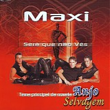 Maxi - SerÃ¡ Que NÃ£o VÃªs
