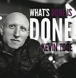 Kevin Toqe - What's Done Is Done