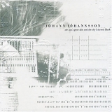 JÃ³hann JÃ³hannsson - The Sun's Gone Dim And The Sky's Turned Black