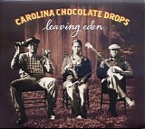 Carolina Chocolate Drops - Leaving Eden