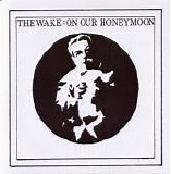 The Wake - On Our Honeymoon