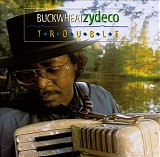Buckwheat Zydeco - Trouble