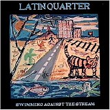Latin Quarter - Swimming against the stream