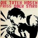 Die toten Hosen - Friss oder stirb