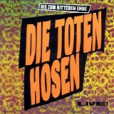 Die toten Hosen - Bis zum bitteren Ende - live