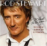 Rod Stewart - The great American songbook Vol. 1 - It had to be you...