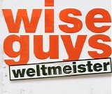 Wise Guys - Weltmeister