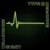 Type O Negative - Life is killing me