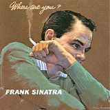 Frank Sinatra - Where are you?