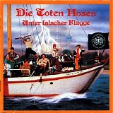 Die toten Hosen - Unter falscher Flagge