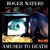 Roger Waters - Amused To Death