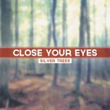Silver Trees - Close Your Eyes - Single