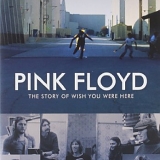 Pink Floyd - The Story Of Wish You Were Here
