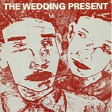 Wedding Present, The - Why Are You Being So Reasonable Now?