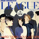 Human League, The - Hard Times / Love Action (I Believe In Love)