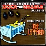 Rock the Cradle - Rock the Cradle Lullabies, Vol. 1: Dreamin' with Def Leppard