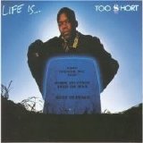 Too Short - Life Is...Too Short