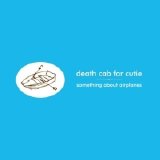 Death Cab for Cutie - Something About Airplanes [Deluxe Edition] Disc 1