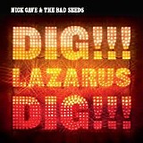 Nick Cave & the Bad Seeds - Dig!!!, Lazarus, Dig!!!