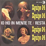 Equipe 84 - Io Ho In Mente Te / Resta