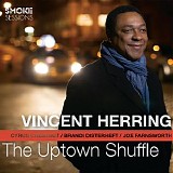 Vincent Herring - The Uptown Shuffle