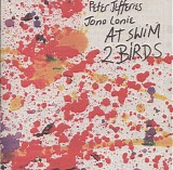 Peter Jefferies & Jono Lonie - At Swim 2 Birds