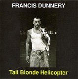 Francis Dunnery - Tall Blonde Helicopter