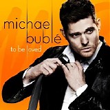 Michael BublÃ© - To Be Loved
