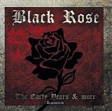 Black Rose - The Early Years & More Remastered