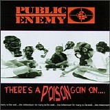 Public Enemy - There's a Poison Goin' On...