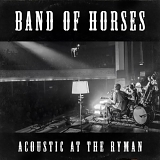 Band of Horses - Acoustic at the Ryman