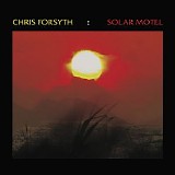 Chris Forsyth - Solar Motel