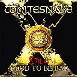 Whitesnake - Still Good To Be Bad