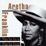 Franklin, Aretha - What You See Is What You Sweat (Remastered)