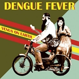 Dengue Fever - Venus on Earth